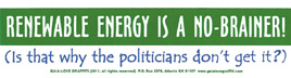Renewable Energy Is a No-Brainer! (Is That Why the Politicians Don't Get It?)