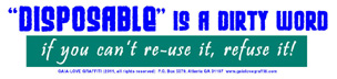 Disposable Is a Dirty Word - If  You Can't Re-Use It, Refuse It!