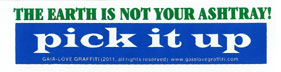 The Earth Is Not Your Ashtray - Pick It Up!