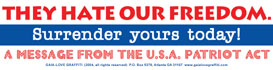 They Hate Our Freedom: Surrender Yours Today! —A Message from the USA Patriot Act